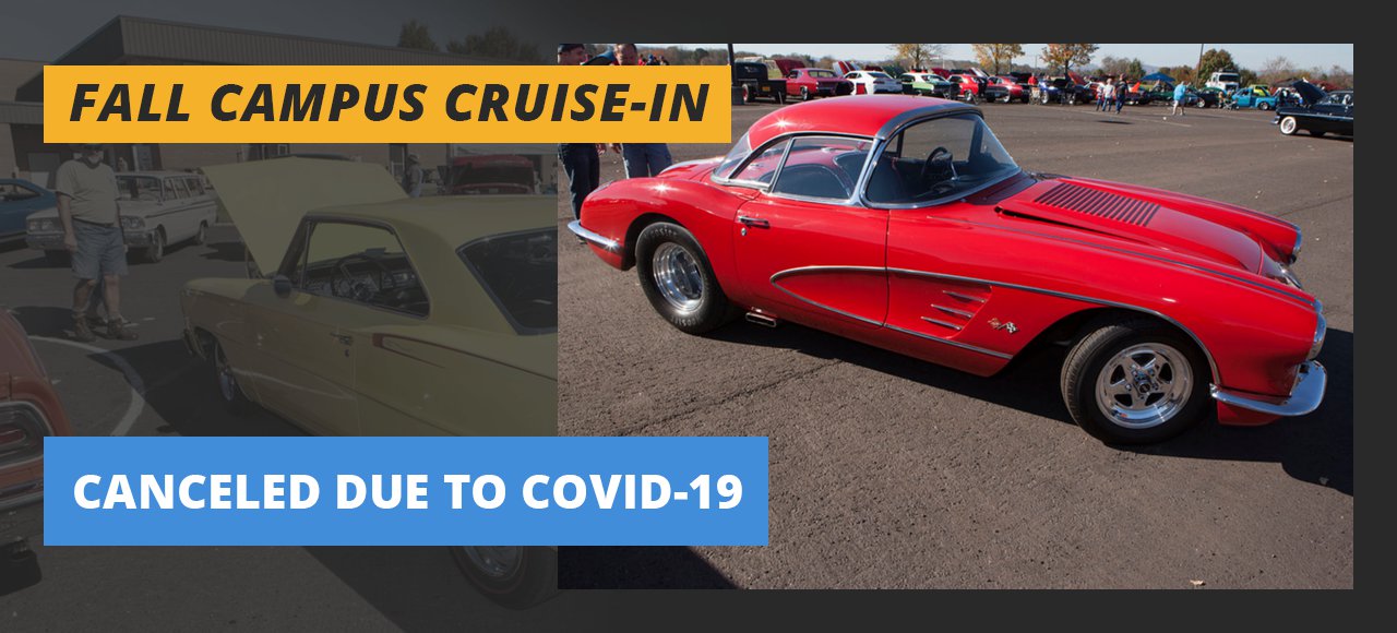 Due to COVID-19 the Fall Campus Cruise-in is canceled