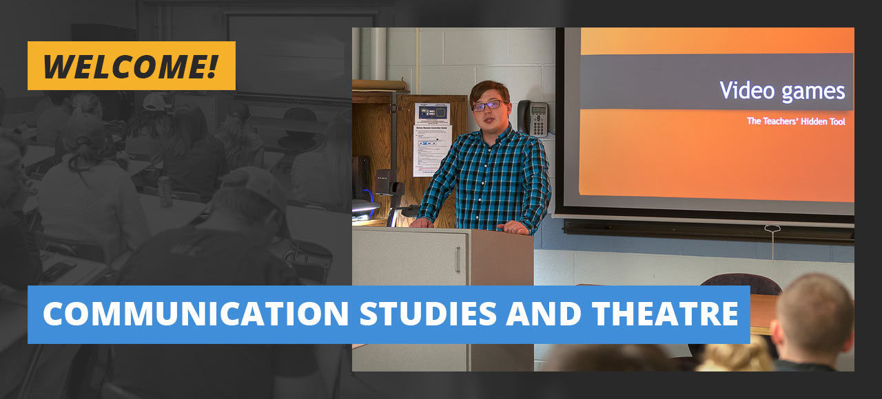 Welcome to the Communication Studies and Theatre Department Website